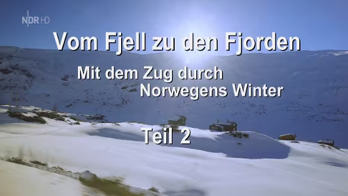 NDR | Vom Fjell zu den Fjorden - Mit dem Zug durch Norwegens Winter